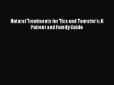 Natural Treatments for Tics and Tourette's: A Patient and Family GuidePDF Natural Treatments