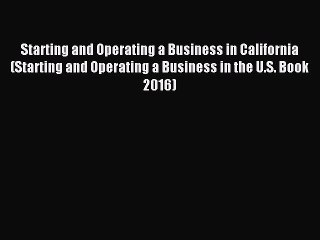 Read Starting and Operating a Business in California (Starting and Operating a Business in