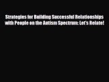 Read ‪Strategies for Building Successful Relationships with People on the Autism Spectrum: