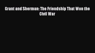 Download Grant and Sherman: The Friendship That Won the Civil War PDF Free
