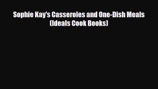 PDF Sophie Kay's Casseroles and One-Dish Meals (Ideals Cook Books) PDF Book Free