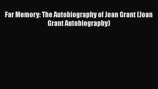 Download Far Memory: The Autobiography of Joan Grant (Joan Grant Autobiography) PDF