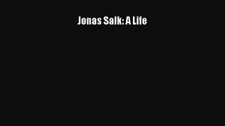 Read Jonas Salk: A Life Ebook Free