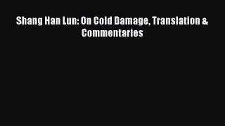 Read Shang Han Lun: On Cold Damage Translation & Commentaries PDF Free