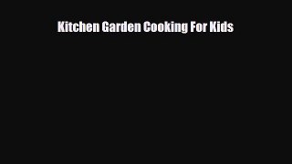 PDF Kitchen Garden Cooking For Kids PDF Book Free