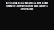 Read Developing Mental Toughness: Gold medal strategies for transforming your business performance