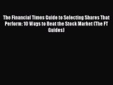 Read The Financial Times Guide to Selecting Shares That Perform: 10 Ways to Beat the Stock