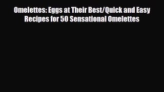 PDF Omelettes: Eggs at Their Best/Quick and Easy Recipes for 50 Sensational Omelettes PDF Book