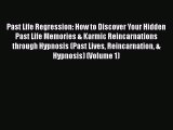 Read Past Life Regression: How to Discover Your Hidden Past Life Memories & Karmic Reincarnations