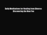 Download Daily Meditations for Healing from Divorce: Discovering the New You  EBook