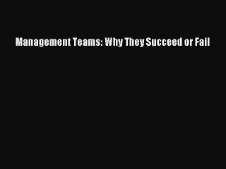 Read Management Teams: Why They Succeed or Fail Ebook Free