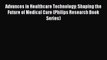 Read Advances in Healthcare Technology: Shaping the Future of Medical Care (Philips Research