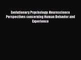 [PDF] Evolutionary Psychology: Neuroscience Perspectives concerning Human Behavior and Experience