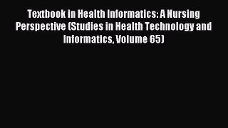 Read Textbook in Health Informatics: A Nursing Perspective (Studies in Health Technology and