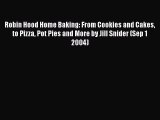 Download Robin Hood Home Baking: From Cookies and Cakes to Pizza Pot Pies and More by Jill