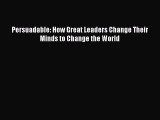 [PDF] Persuadable: How Great Leaders Change Their Minds to Change the World [Read] Online