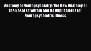 PDF Anatomy of Neuropsychiatry: The New Anatomy of the Basal Forebrain and Its Implications