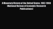 Read A Monetary History of the United States 1867-1960 (National Bureau of Economic Research