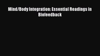 PDF Mind/Body Integration: Essential Readings in Biofeedback Read Online