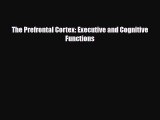 [PDF] The Prefrontal Cortex: Executive and Cognitive Functions [PDF] Online