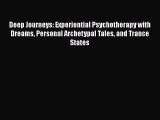[PDF] Deep Journeys: Experiential Psychotherapy with Dreams Personal Archetypal Tales and Trance