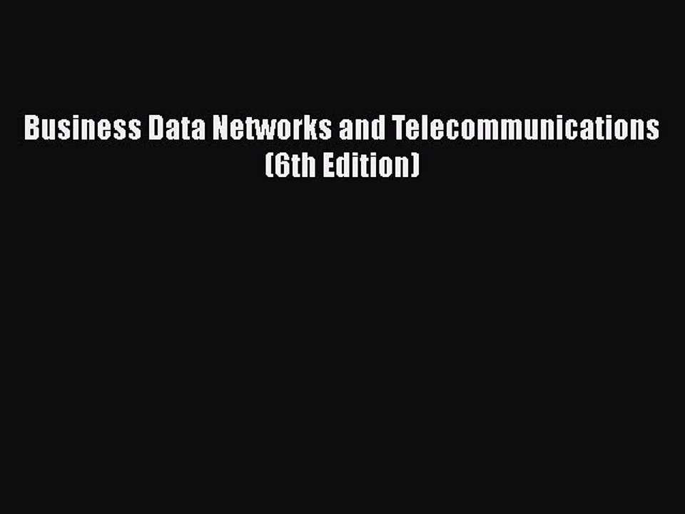 [PDF] Business Data Networks and Telecommunications (6th Edition) [Download] Online
