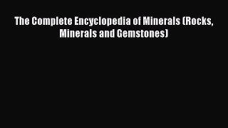Download The Complete Encyclopedia of Minerals (Rocks Minerals and Gemstones) PDF Free