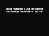 [PDF] Sacred Psychology Of Love: The Quest For Relationships That Unite Heart And Soul [Read]