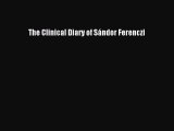 [PDF] The Clinical Diary of Sándor Ferenczi [Read] Online