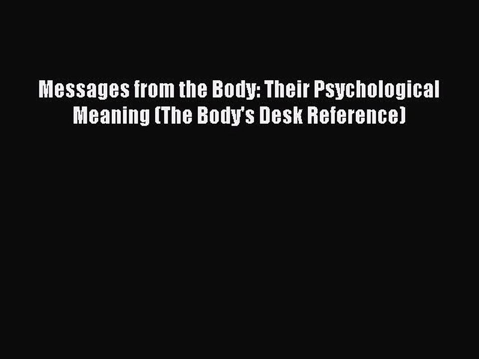 Messages from the Body: Their Psychological Meaning (The Body's Desk Reference)Download Messages