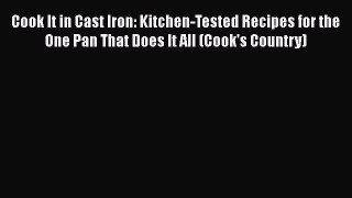 Read Cook It in Cast Iron: Kitchen-Tested Recipes for the One Pan That Does It All (Cook's
