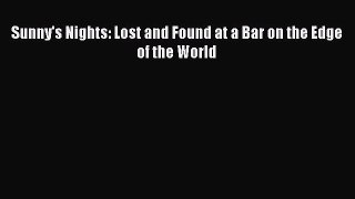 Read Sunny's Nights: Lost and Found at a Bar on the Edge of the World Ebook Online