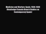 Read Medicine and Warfare: Spain 1936-1939 (Routledge/Canada Blanch Studies on Contemporary