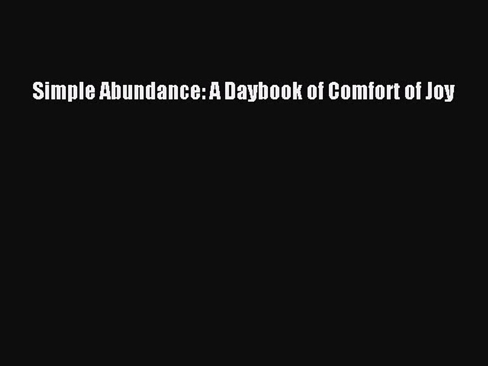Download Simple Abundance: A Daybook of Comfort of Joy PDF Online