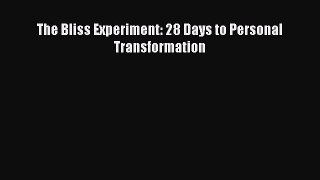 Read The Bliss Experiment: 28 Days to Personal Transformation PDF Free