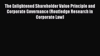 Read The Enlightened Shareholder Value Principle and Corporate Governance (Routledge Research