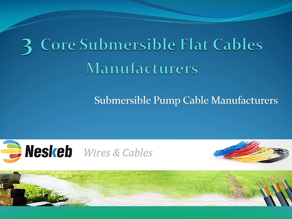 Neskeb - 3 Core Submersible Flat Cables Manufacturers