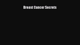 Read Breast Cancer Secrets Ebook Free