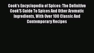 Read Cook's Encyclopedia of Spices: The Definitive Cook'S Guide To Spices And Other Aromatic
