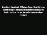 Download Crockpot Cookbook: 17 Easy & Super Healthy Low-Carb Crockpot Meals (crockpot healthy