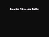 Download Omelettes Frittatas and Souffles [Download] Online