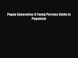 Read Pagan Generation: A Young Persons Guide to Paganism Ebook