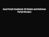 Read Easy Parfait Cookbook: 50 Simple and Delicious Parfait Recipes Ebook Free