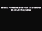 PDF Picturing Personhood: Brain Scans and Biomedical Identity: 1st (First) Edition [Download]