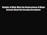 PDF Sleights of Mind: What the Neuroscience of Magic Reveals About Our Everyday Deceptions