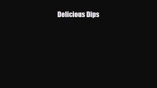 PDF Delicious Dips [PDF] Full Ebook