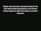 Read Plague: One Scientist’s Intrepid Search for the Truth about Human Retroviruses and Chronic