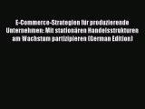 Download E-Commerce-Strategien für produzierende Unternehmen: Mit stationären Handelsstrukturen