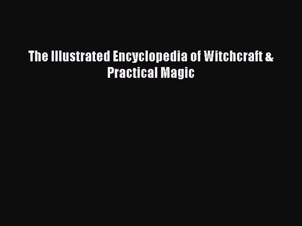 Download The Illustrated Encyclopedia of Witchcraft & Practical Magic PDF