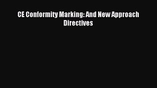 Read CE Conformity Marking: And New Approach Directives Ebook Free